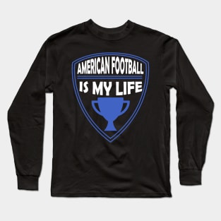 American Football is my Life Gift Long Sleeve T-Shirt